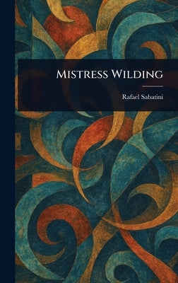 Mistress Wilding by Sabatini, Rafael