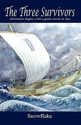 The Three Survivors: Adventure Begins with a Giant Storm in 1832 by Snowflake