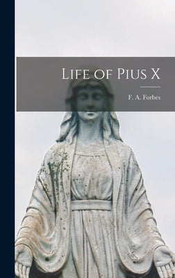 Life of Pius X by F. a. (Frances Alice), Forbes
