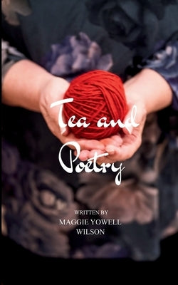 Tea and Poetry by Wilson, Maggie Yowell
