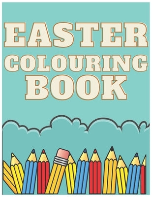 Easter Colouring Book: For Children Kids Toddlers Any Age 2-7 Perfect Gift For Easter by Perso, Kris