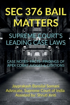 SEC 376 Bail Matters- Supreme Court's Leading Case Laws by Bansilal, Jayprakash