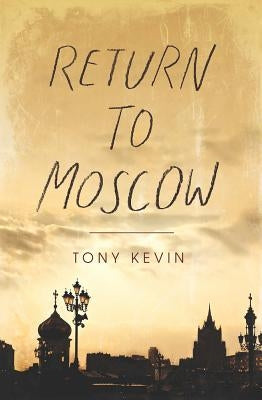 Return to Moscow by Kevin, Tony