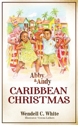 Abby and Andy: Caribbean Christmas by White, Wendell C.