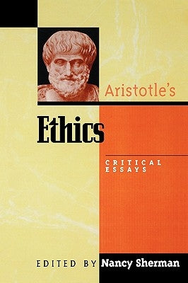 Aristotle's Ethics: Critical Essays by Sherman, Nancy