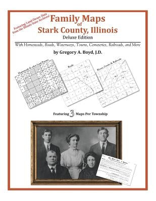Family Maps of Stark County, Illinois by Boyd J. D., Gregory a.