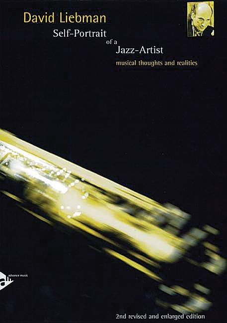 Self-Portrait of a Jazz Artist: Musical Thoughts and Realities by Liebman, David