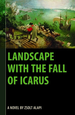 Landscape with the Fall of Icarus by Alapi, Zsolt
