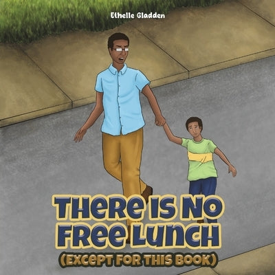 There Is No Free Lunch (Except for this Book) by Gladden, Ethelle