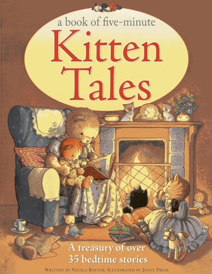 A Book of Five-Minute Kitten Tales: A Treasury of Over 35 Bedtime Stories by Baxter, Nicola