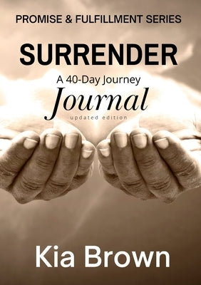 Surrender: A 40-Day Journey Journal by Brown, Nakia