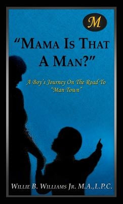 Mama Is That a Man? by Williams M. a., L. P. C. Willie B., Jr.