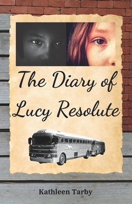 The Diary of Lucy Resolute by Tarby, Kathleen