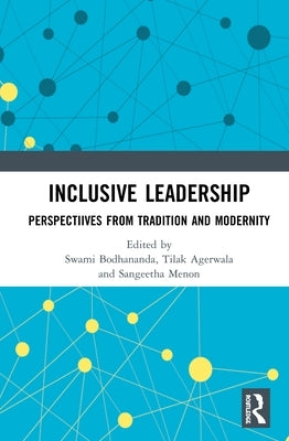 Inclusive Leadership: Perspectiives from Tradition and Modernity by Bodhananda, Swami