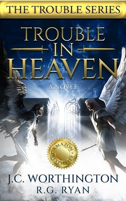 Trouble in Heaven by Ryan, R. G.