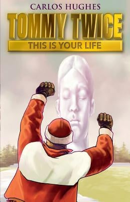 Tommy Twice: This Is Your Life by Hughes, Carlos