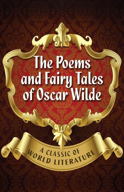 The Poems and Fairy Tales of Oscar Wilde by Wilde, Oscar