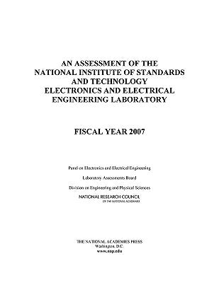 An Assessment of the National Institute of Standards and Technology Electronics and Electrical Engineering Laboratory: Fiscal Year 2007 by National Research Council