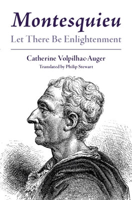 Montesquieu: Let There Be Enlightenment by Volpilhac-Auger, Catherine