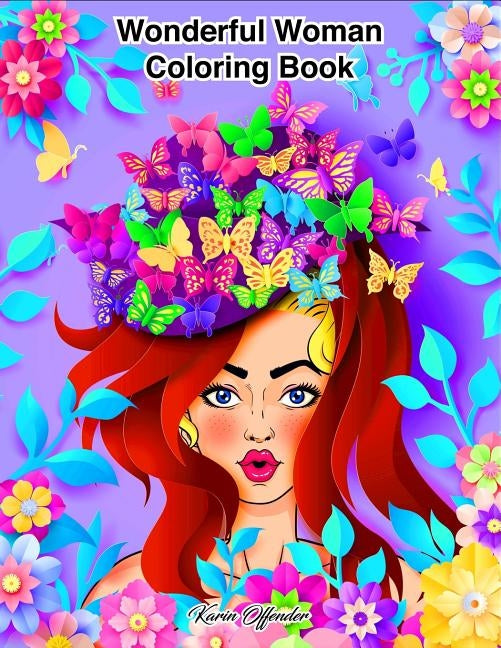 Wonderful Woman Coloring Book: Stress Relieving Designs for Adults Relaxation by Karin Offender