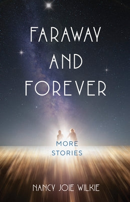 Faraway and Forever: More Stories by Wilkie, Nancy Joie