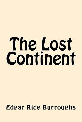 The Lost Continent by Burroughs, Edgar Rice