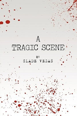 A Tragic Scene by Slade Vegas, Vegas