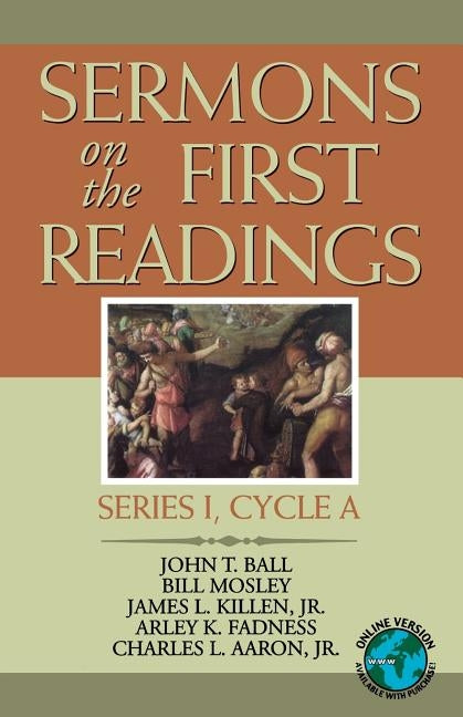 Sermons on the First Readings: Series I, Cycle a by Ball, John T.