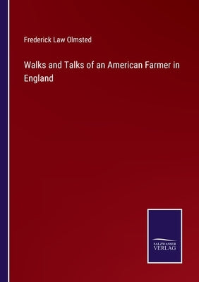 Walks and Talks of an American Farmer in England by Olmsted, Frederick Law
