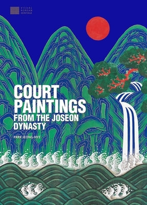 Court Paintings from the Joseon Dynasty by Jeong-Hye, Park