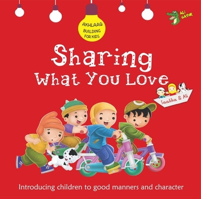 Sharing What You Love: Good Manners and Character by Gator, Ali