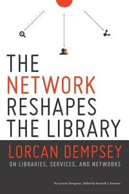 Network Reshapes the Library: Lorcan Dempsey on Libraries, Services, and Networks by American Library Association