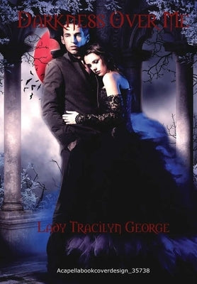 Darkness Over Me by George, Lady Tracilyn
