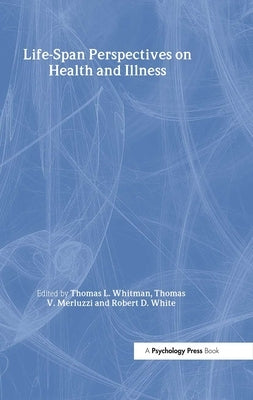 Life-span Perspectives on Health and Illness by Whitman, Thomas L.