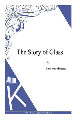 The Story of Glass by Bassett, Sara Ware
