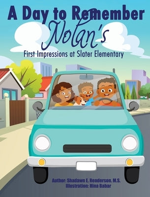A Day to Remember: Nolan's First Impressions at Slater Elementary by Henderson, Shadawn