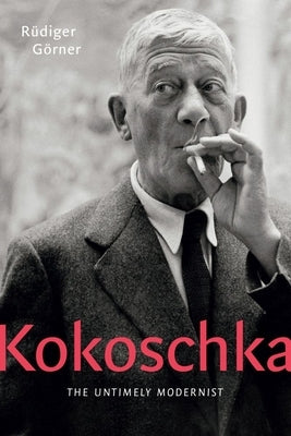 Kokoschka: The Untimely Modernist by Görner, Rüdiger