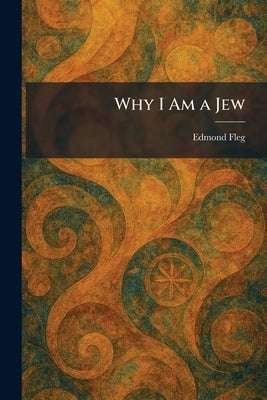 Why I Am a Jew by Fleg, Edmond