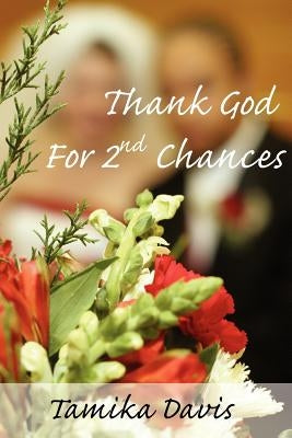 Thank God For 2nd Chances by Davis, Tamika