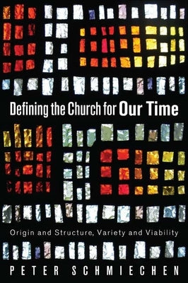 Defining the Church for Our Time by Schmiechen, Peter