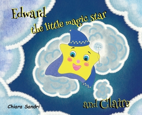 Edward the little magic star and Claire by Sandri, Chiara