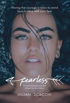 Fearless: Having the Courage It Takes to Stand Face-To-Face with Your Fear by Scacchi, Jillian