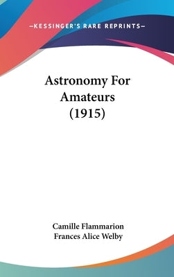 Astronomy For Amateurs (1915) by Flammarion, Camille
