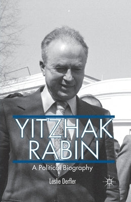 Yitzhak Rabin: A Political Biography by Derfler, L.