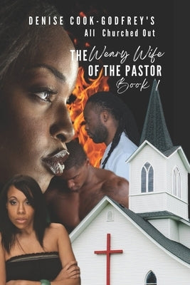 All Churched Out: The Weary Wife of the Pastor-Book 1 by Cook-Godfrey, Denise