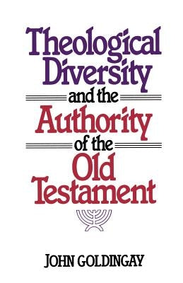 Theological Diversity and the Authority of the Old Testament by Goldingay, John