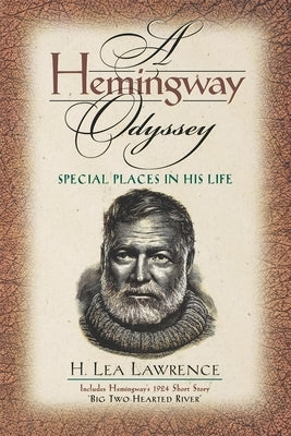 A Hemingway Odyssey: Special Places in His Life by Lawrence, H. Lea