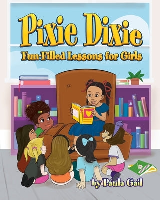 Pixie Dixie Fun-Filled Lessons for Girls by Gail, Paula