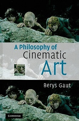 A Philosophy of Cinematic Art by Gaut, Berys