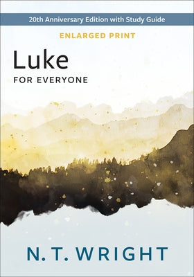 Luke for Everyone, Enlarged Print: 20th Anniversary Edition with Study Guide by Wright, N. T.